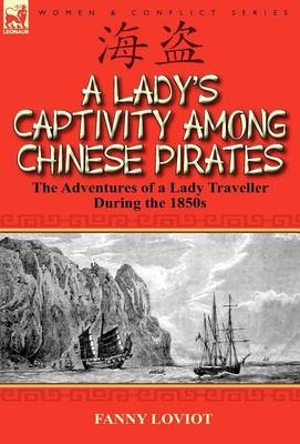 A Lady's Captivity Among Chinese Pirates - Fanny Loviot