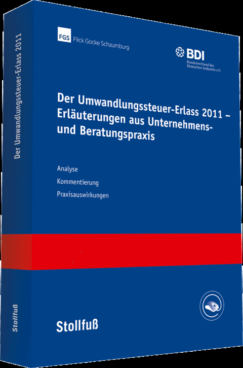 Der Umwandlungssteuer-Erlass 2011 - Erläuterungen aus Unternehmens- und Beratungspraxis - 