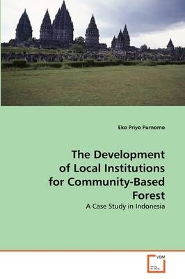 The Development of Local Institutions for Community-Based Forest - Eko Priyo Purnomo