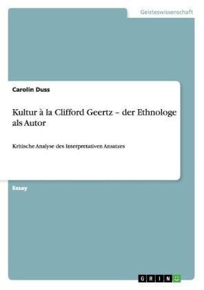 Kultur à la Clifford Geertz - der Ethnologe als Autor - Carolin Duss