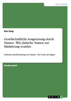 Gesellschaftliche Ausgrenzung durch Namen - Wie jÃ¼dische Namen zur Markierung wurden - Ron Klug