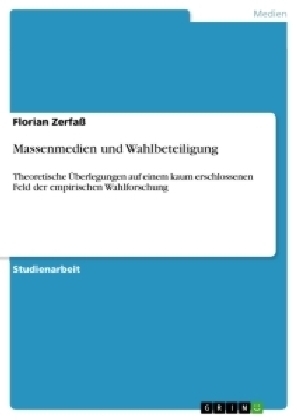 Massenmedien und Wahlbeteiligung - Florian ZerfaÃ