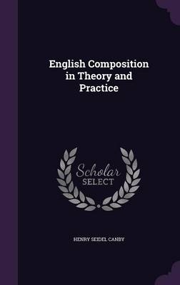 English Composition in Theory and Practice - Henry Seidel Canby