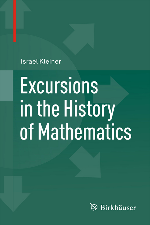 Excursions in the History of Mathematics - Israel Kleiner