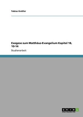 Exegese zum Matthäus-Evangelium Kapitel 18, 10-14 - Tobias Knöller