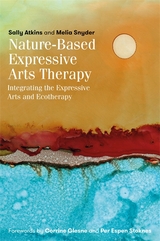 Nature-Based Expressive Arts Therapy -  Sally Atkins,  Melia Snyder