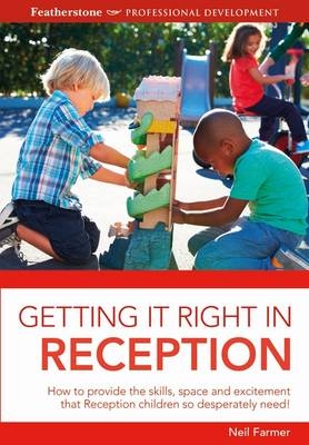 Getting it Right in Reception - Neil Farmer