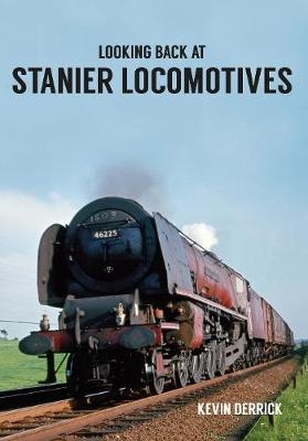 Looking Back At Stanier Locomotives - Kevin Derrick