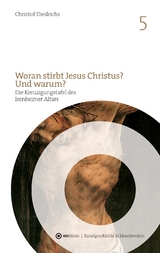 Woran stirbt Jesus Christus? Und warum? - Christof Diedrichs