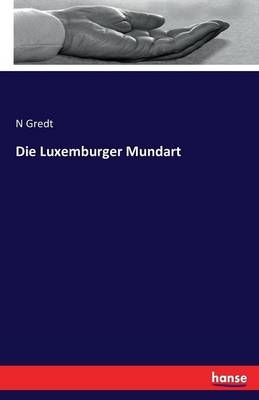 Die Luxemburger Mundart - N. Gredt