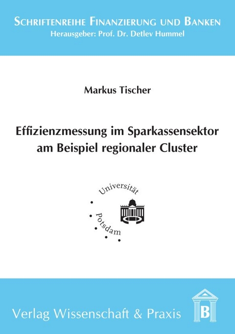 Effizienzmessung im Sparkassensektor am Beispiel regionaler Cluster. - Markus Tischer