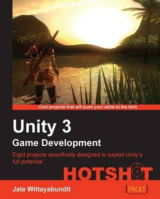 Unity 3 Game Development Hotshot - Jate Wittayabundit