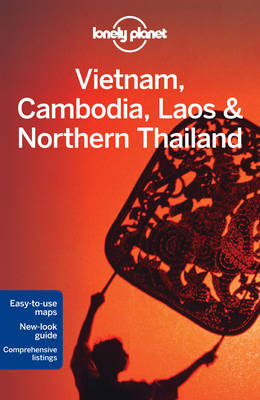 Lonely Planet Vietnam, Cambodia, Laos & Northern Thailand -  Lonely Planet, Nick Ray, Greg Bloom, Austin Bush, Iain Stewart