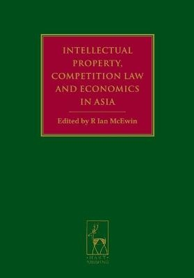 Intellectual Property, Competition Law and Economics in Asia - 