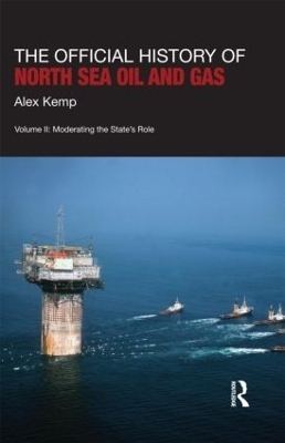 The Official History of North Sea Oil and Gas - Alex Kemp