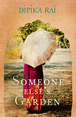 Someone Else’s Garden - Dipika Rai