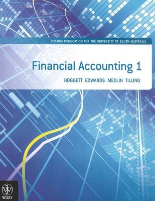 Financial Accounting 1 Custom Publication for the University of South Australia -  HOGGETT