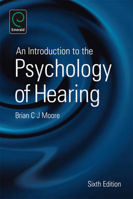 An Introduction to the Psychology of Hearing - Brian Moore