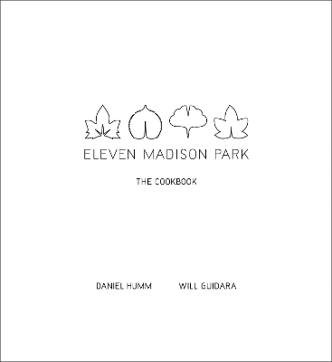 Eleven Madison Park - Daniel Humm, Will Guidara