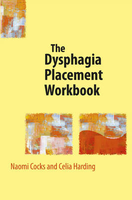 The Dysphagia Placement Workbook - Naomi Cocks, Celia Harding