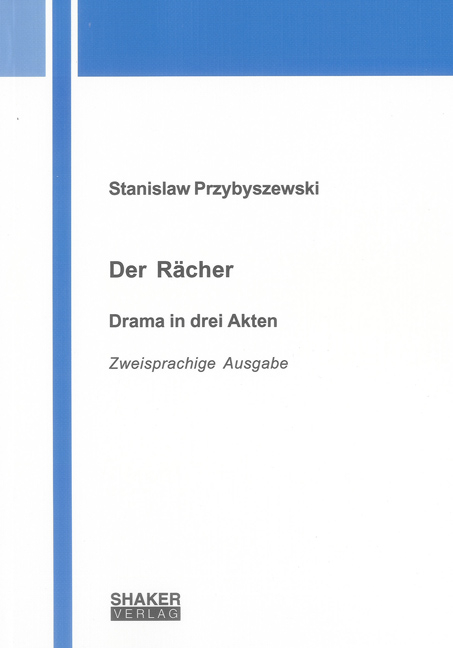 Stanislaw Przybyszewski: Der Rächer. Drama in drei Akten - 