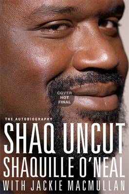 Shaq Uncut - Jackie Macmullan, Shaquille O'Neal