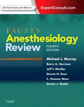 Faust's Anesthesiology Review - Michael J. Murray, Steven H. Rose, Denise J. Wedel, C. Thomas Wass, Barry A Harrison