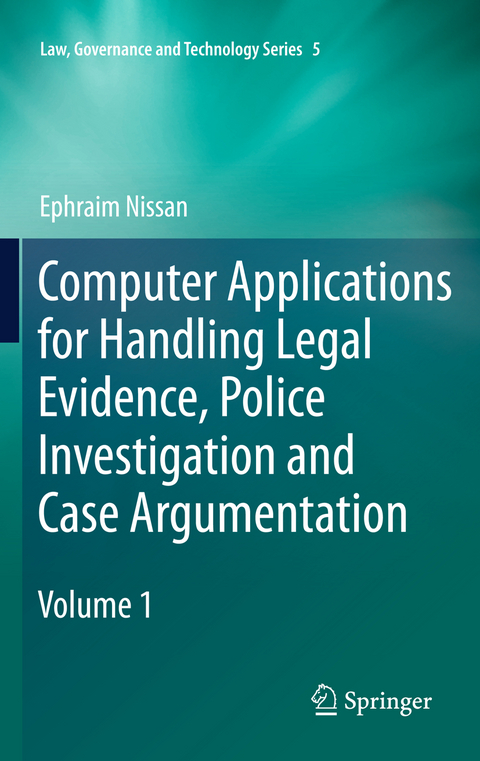 Computer Applications for Handling Legal Evidence, Police Investigation and Case Argumentation - Ephraim Nissan