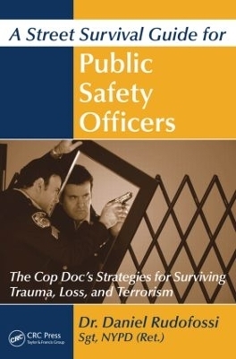 A Street Survival Guide for Public Safety Officers - Daniel Rudofossi