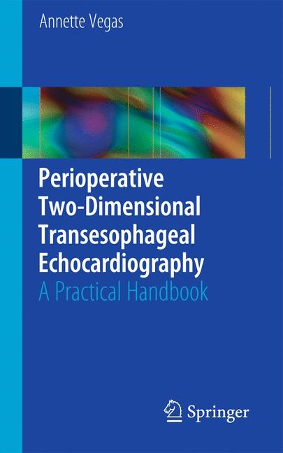 Perioperative Two-Dimensional Transesophageal Echocardiography - Annette Vegas