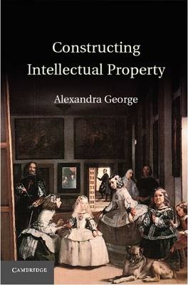 Constructing Intellectual Property - Alexandra George