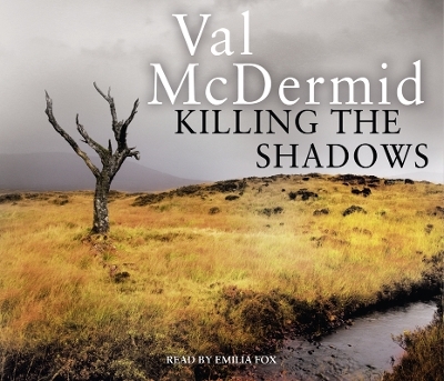 Killing the Shadows - Val McDermid