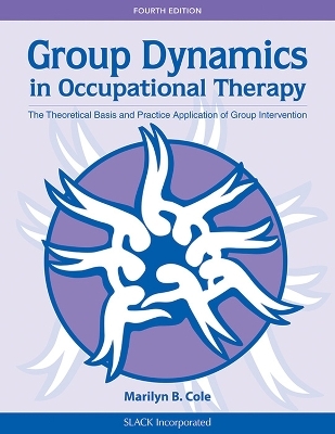 Group Dynamics in Occupational Therapy - Marilyn B. Cole