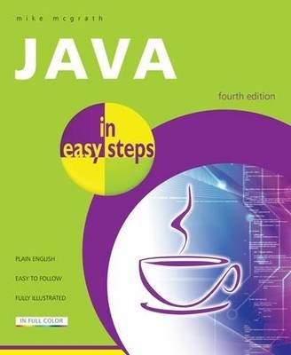 Java in Easy Steps: Fully Updated for Java 7 - Mike McGrath