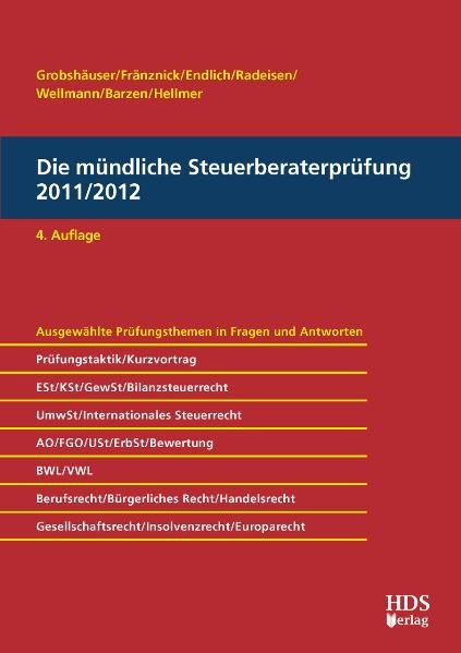 Die mündliche Steuerberaterprüfung 2011/2012, 4. Auflage - Uwe Grobshäuser, Thomas Fränznick, Günter Endlich, Alexander Endlich, Arno Barzen, Jörg W. Hellmer, Rolf-Rüdiger Radeisen, Andreas Wellmann