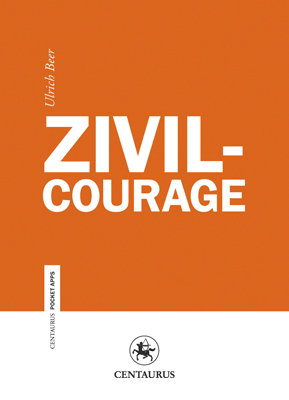 Zivilcourage - Ulrich Beer