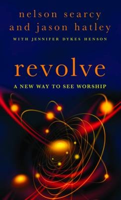 Revolve - Nelson Searcy, Jason Hatley