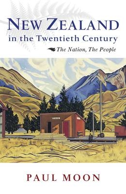 New Zealand in the Twentieth Century - Paul Moon