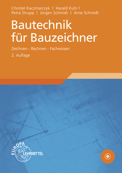 Bautechnik für Bauzeichner - Christel Kaczmarczyk, Harald Kuhr, Arne Schmidt, Jürgen Schmidt, Petra Strupp