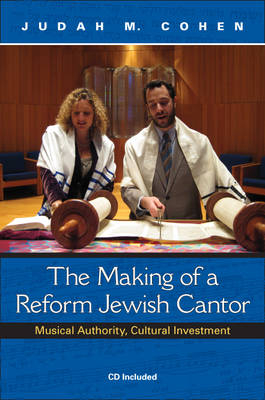 The Making of a Reform Jewish Cantor - Judah M. Cohen