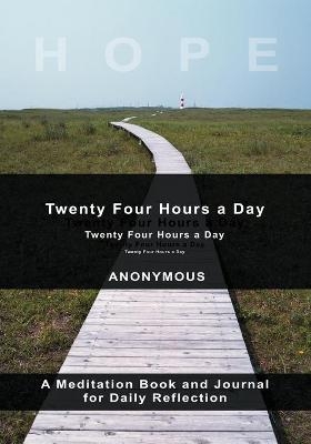 Twenty-Four Hours A Day -  Anonymous