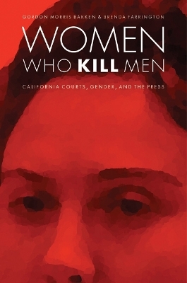 Women Who Kill Men - Gordon Morris Bakken, Brenda Farrington