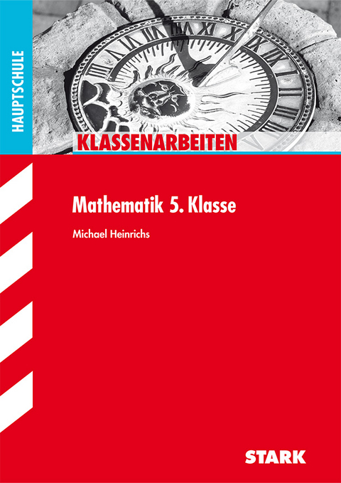 Klassenarbeiten Hauptschule - Mathematik 5. Klasse - Michael Heinrichs