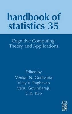 Cognitive Computing: Theory and Applications - Vijay V Raghavan, Venkat N. Gudivada, Venu Govindaraju, C.R. Rao