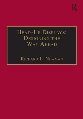 Head-Up Displays: Designing the Way Ahead - Richard L. Newman