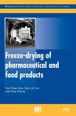 Freeze-Drying of Pharmaceutical and Food Products - Tse-Chao Hua, Bao-Lin Liu, Haimei Zhang