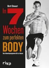 In 7 Wochen zum perfekten Body - Brett Stewart