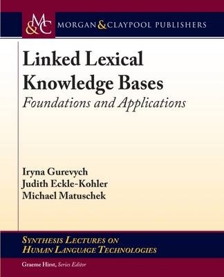 Linked Lexical Knowledge Bases - Iryna Gurevych, Judith Eckle-Kohler, Michael Matuschek