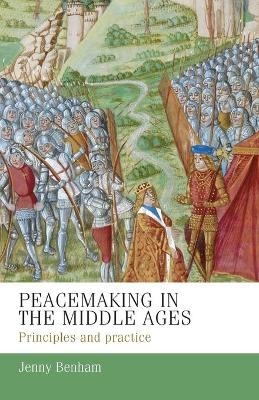 Peacemaking in the Middle Ages - J. E. M. Benham