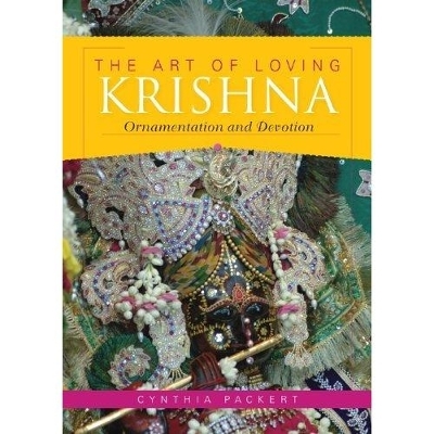 The Art of Loving Krishna - Cynthia Packert